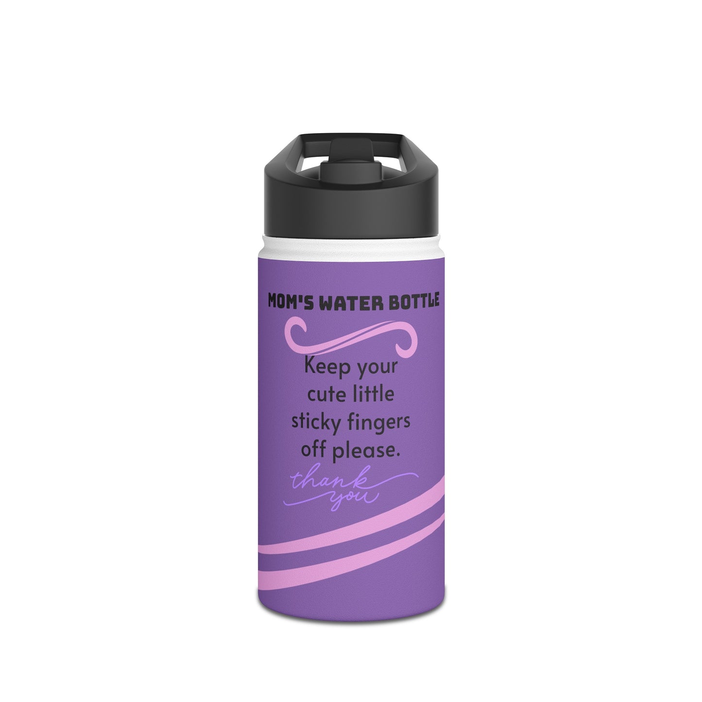 Mom's Water Bottle - Keep Your Cute Little Sticky Fingers Off Please - Stainless Steel Water Bottle with Lid