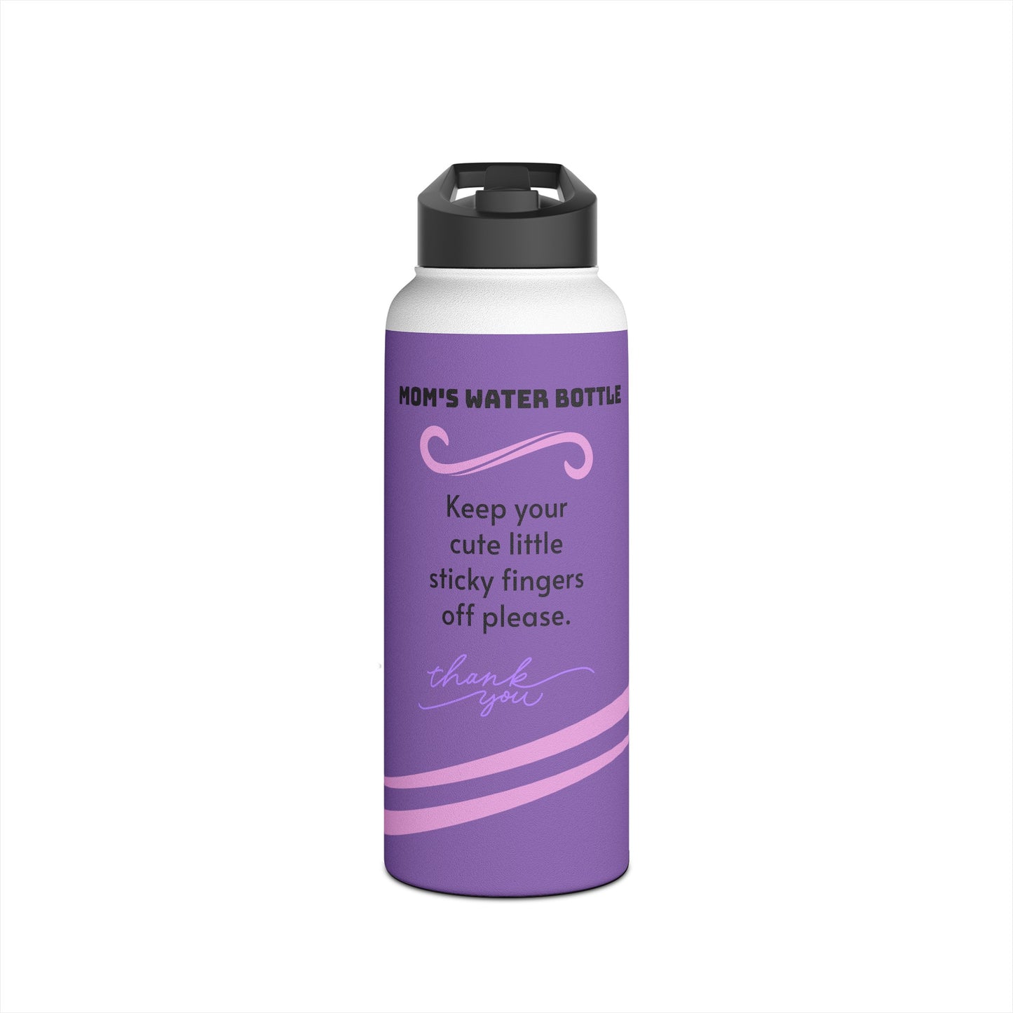 Mom's Water Bottle - Keep Your Cute Little Sticky Fingers Off Please - Stainless Steel Water Bottle with Lid