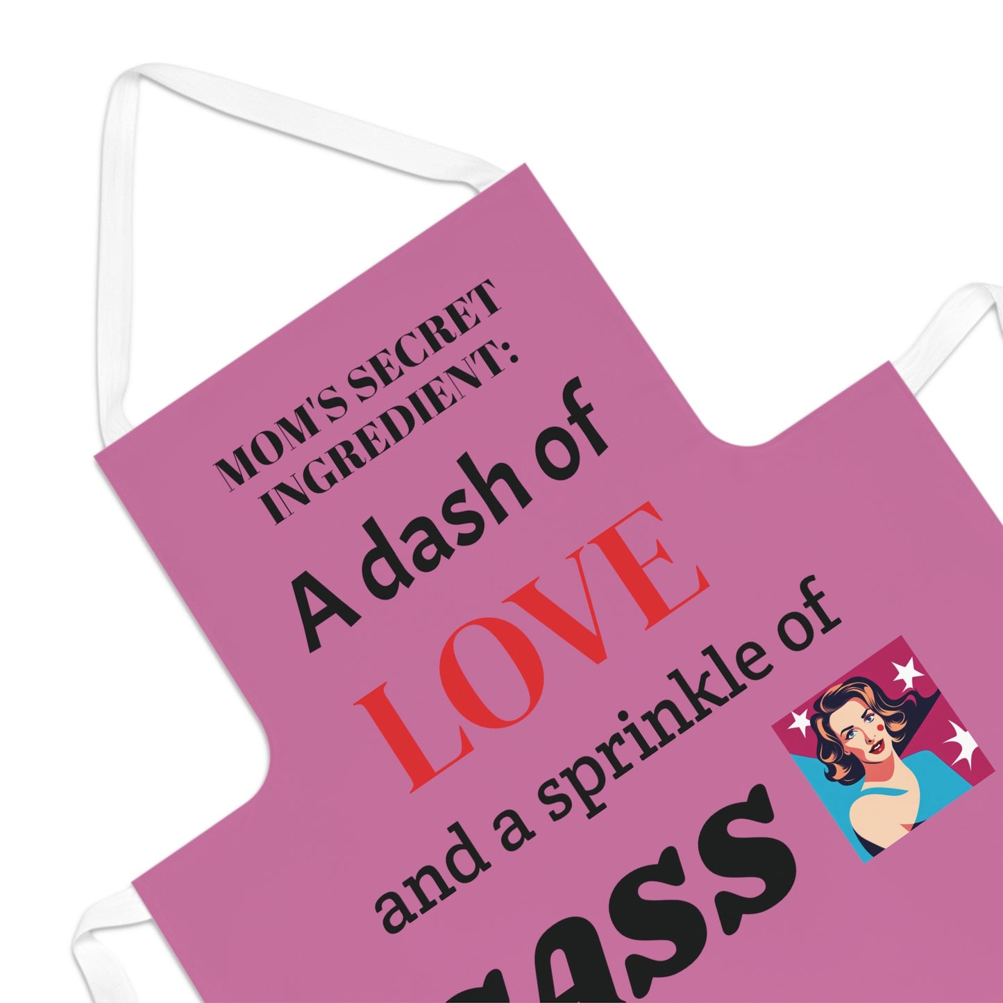 Mom's Secret Ingredient:  A Dash of Love and a Sprinkle of Sass - Mother's Day Apron